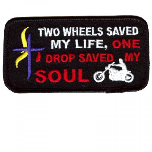 2 Wheels saved my Life 1 Drop saved Soul patch