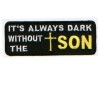 Always Dark Without the Son