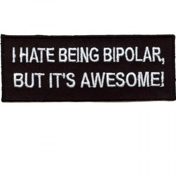 Hate Being Bipolar, It's Awesome!
