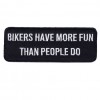 Bikers Have More Fun Than People Do Patch