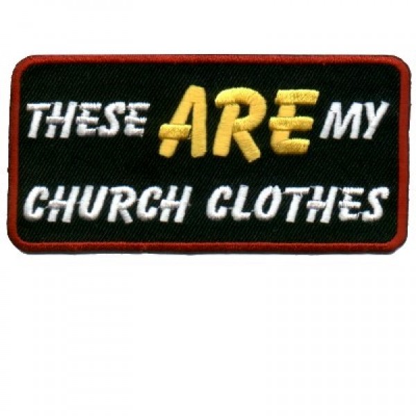 These ARE my Church Clothes Red Patch These ARE my Church Clothes Red Patch