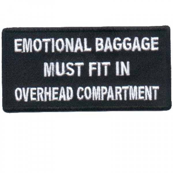 Emotional Baggage Must fit in Overhead Compartment Emotional Baggage Must fit in Overhead Compartment