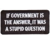 If Government is Answer, Stupid Question