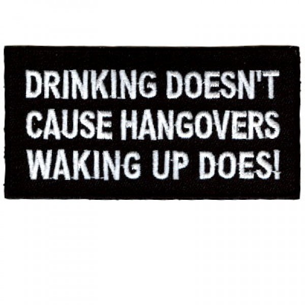 Drinking Doesn't cause Hangovers patch Drinking Doesn't cause Hangovers patch