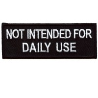 Not For Daily Use