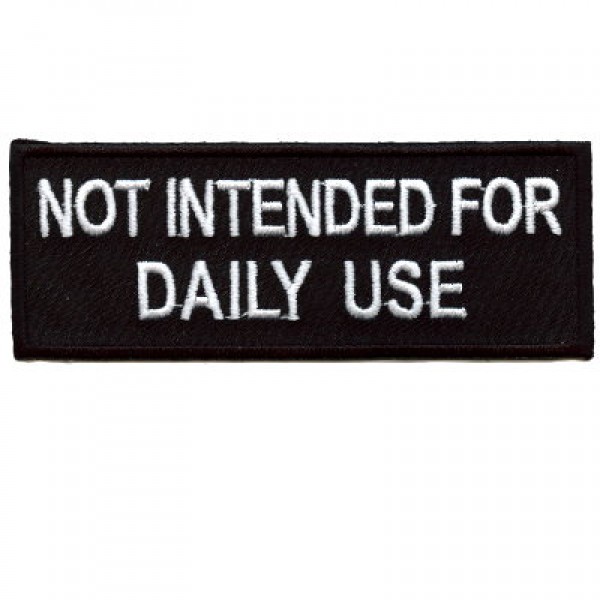 Not For Daily Use