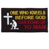 1 Who Kneels before God can Stand up to Man patch