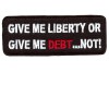 Give me Liberty or Give me DEBT...NOT patch