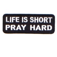 LIfe is Short Pray Hard
