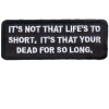 It is not that Life is too Short Patch