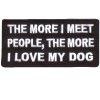 More I meet people More I love my Dog