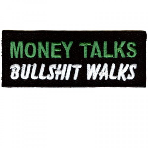 Money Talks Bullshit walks patch