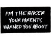 Im the Biker Your parents Warned patch