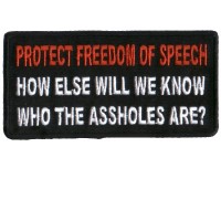 Protect Freedom of Speech How else will we know the Assholes pat