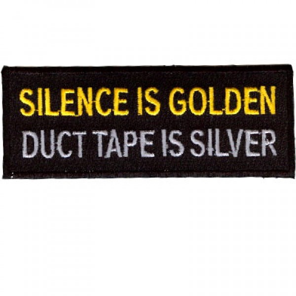 Silence is Golden Duct tape is Silver patch