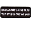 Slap the Stupid Out Of You Patch