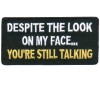 Despite My Look Your still talking patch