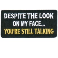 Despite My Look Your still talking patch