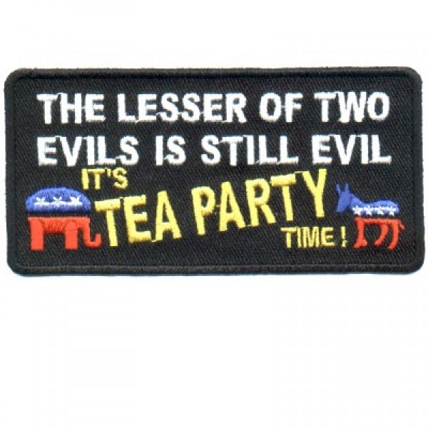 Lesser of 2 Evils Still Evil-Tea Party time patch