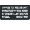 Mark Twain- Suppose you were an Idiot in Congress