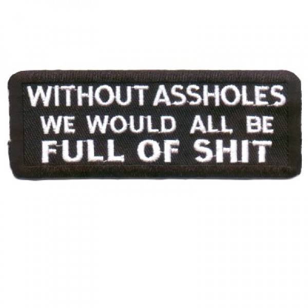 Without Assholes We Would ... Without Assholes We Would ...
