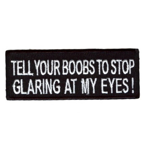 Tell Your Boobs to stop glaring at my eyes patch Tell Your Boobs to stop glaring at my eyes patch
