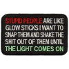 STUPID PEOPLE ARE LIKE GLOW STICKS