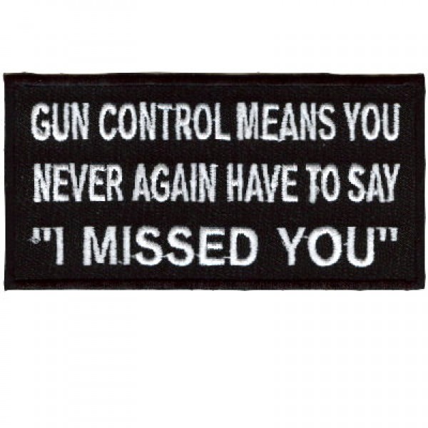 Gun control means you never have to say I Missed