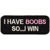 I Have Boobs So I Win