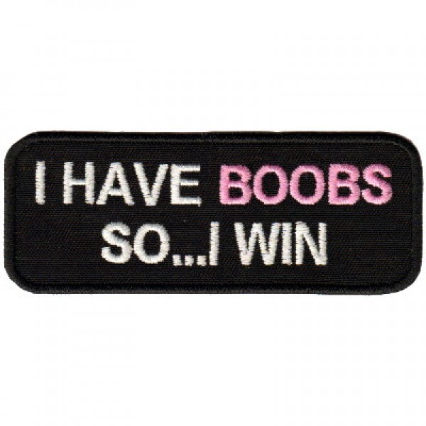 I Have Boobs So I Win