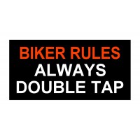 Biker Rules - Always Double Tap