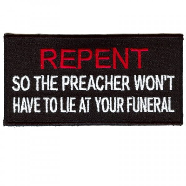 Repent so the Preacher won't have to lie