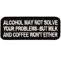 ALCOHOL MAY NOT SOLVE PROBLEMS
