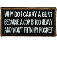 I Carry A Gun Because A Cop Is To Heavy