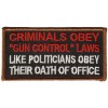 Criminals Obey Gun Control Laws-Like Politicians Obey their Oath of Office