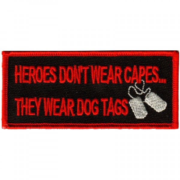 Heroes Don't Wear Capes... They Wear Dog Tags Heroes Don't Wear Capes... They Wear Dog Tags