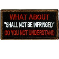 What about SHALL NOT BE INFRINGED do you not understand patch
