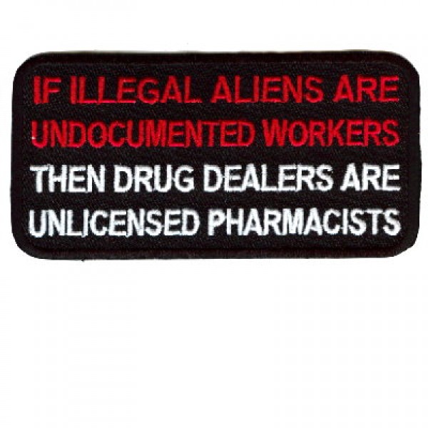 If Illegal Aliens are Undocumented Workers patch